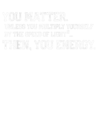 You Matter Unless You Multiply Yourself By The Speed Of Light Squared Then You Energy Retro Grunge Design Tie Dye Hoodie