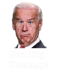 You Big Dummy Joe Biden T-Shirt