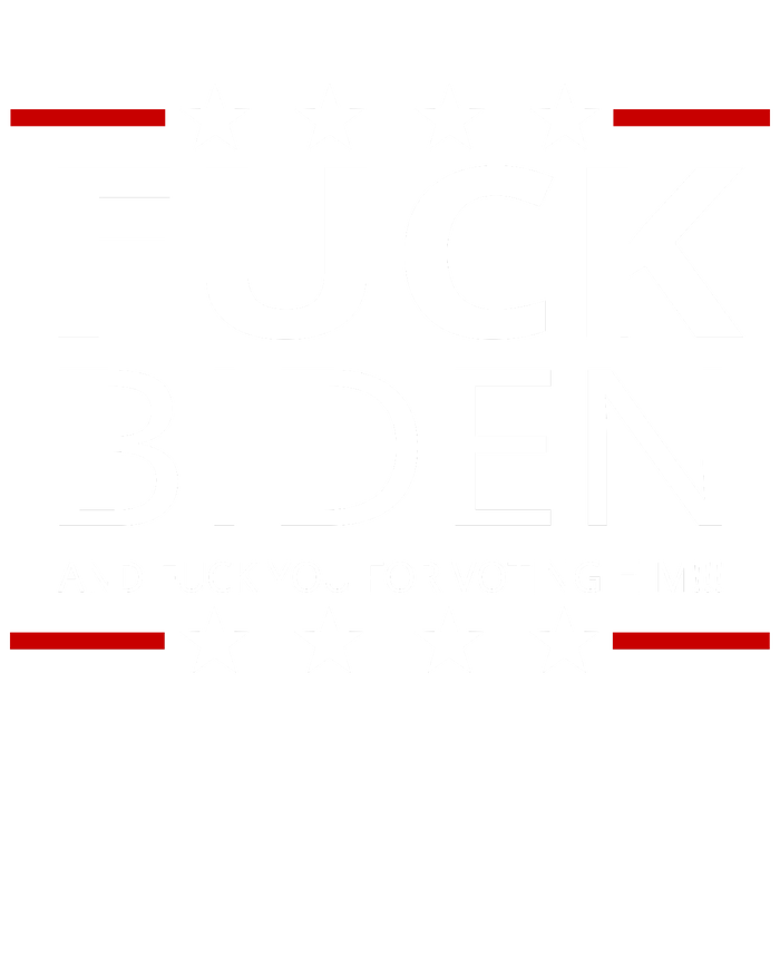 F!ck Biden And F*ck You For Voting Him T-Shirt